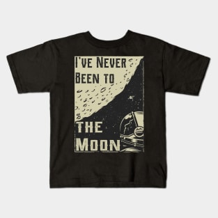 I’ve Never Been to the Moon funny vintage MOON Kids T-Shirt